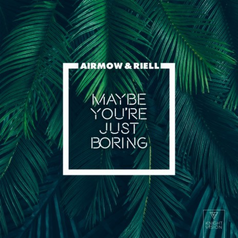 Maybe You're Just Boring ft. RIELL | Boomplay Music