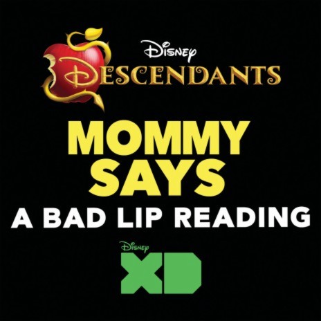 Mommy Says (From "Descendants: A Bad Lip Reading") | Boomplay Music