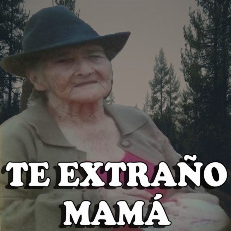 Te Extraño Mamá | Boomplay Music