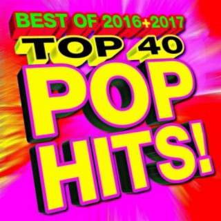 Top 40 Pop Hits! Best of 2016 & 2017