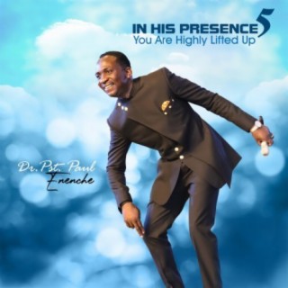 In His Presence 5 - You Are Highly Lifted Up