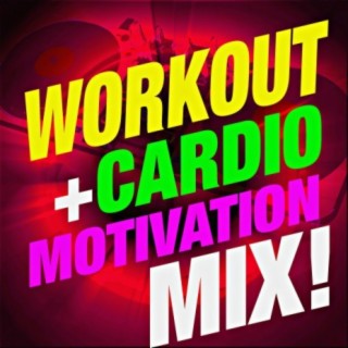 Workout + Cardio Motivation Mix!