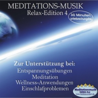 Meditations-Musik - Relax Edition 4 , 30 Minuten unterbrechungsfrei