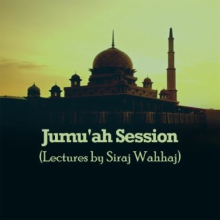 Jumu'ah Session (Lectures by Siraj Wahhaj)