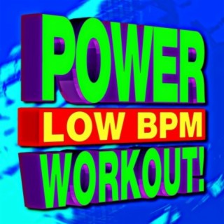 Power Low BPM Workout!