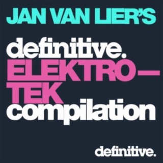 The Definitive Elektro-Tek Compilation: Mixed by Jan van Lier