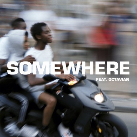 SOMEWHERE ft. Octavian | Boomplay Music