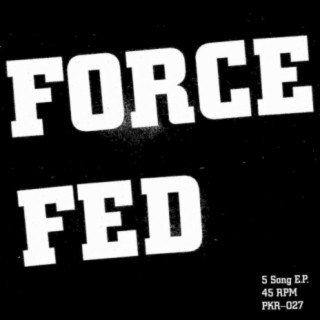 Force Fed