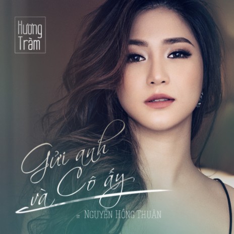 Gửi Anh Và Cô Ấy | Boomplay Music