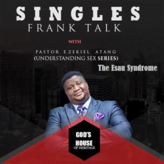 Singles' Frank Talk: Understanding Sex (The Esau Syndrome)