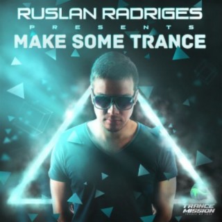 Make Some Trance: Mixed By Ruslan Radriges