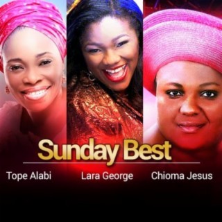 Sunday Best (Tope Alabi, Lara George, Chioma Jesus)
