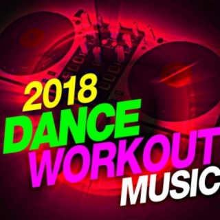 2018 Dance Workout Music
