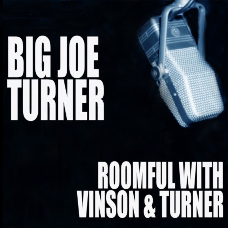 I Know You Love Me ft. Roomful Of Blues, Big Joe Turner & Eddie Vinson | Boomplay Music