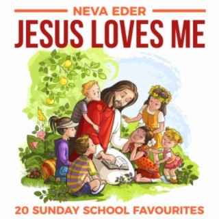 Jesus Loves Me - 20 Sunday School Favourites