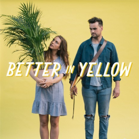 Better In Yellow | Boomplay Music