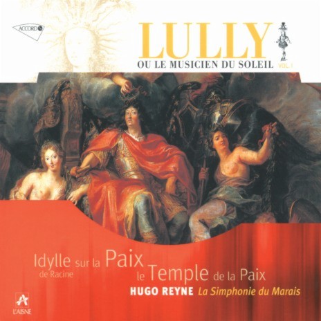 Lully: L'Idylle sur la Paix de Jean Racine, LWV 68 - Ritournelle de violons / Air de dessus / Choeur / Prelude et air ft. Julie Hassler, Jean-François Lombard, Patrick Aubailly, Arnaud Marzorati & La Simphonie du Marais | Boomplay Music