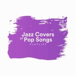 Jazz Covers of Popular Songs Playlist