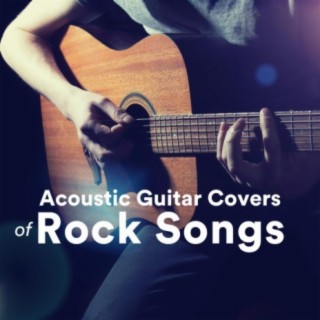 Acoustic Guitar Covers of Rock Songs
