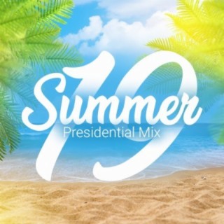 Summer 19: Presidential Mix