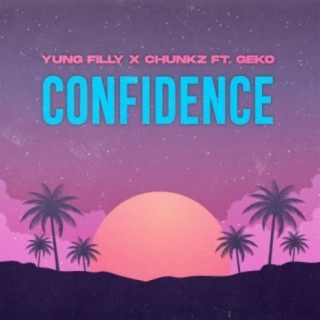 Confidence ft. Chunkz & Geko lyrics | Boomplay Music