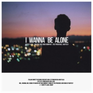 I Wanna Be Alone