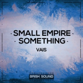 Small Empire / Something