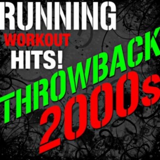 Throwback 2000s - Running Workout Hits!