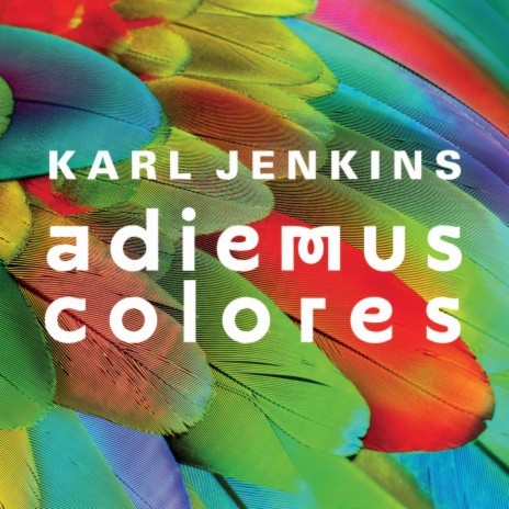 Jenkins: Adiemus Colores - Canción turquesa ft. Miloš Karadaglić, Pacho Flores, La orquesta de colores, Karl Jenkins & The Adiemus Singers | Boomplay Music