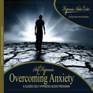 Overcoming Anxiety - Guided Self-Hypnosis