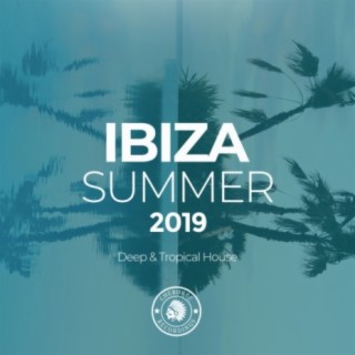Ibiza Summer 2019: Deep & Tropical House