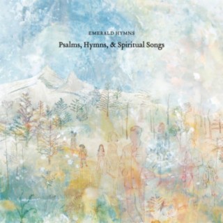 Psalms, Hymns, & Spiritual Songs