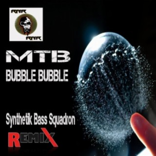 Bubble Bubble (Synthetik Bass Squadron Remix)