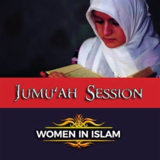 Jumu'ah Session (Women In Islam)