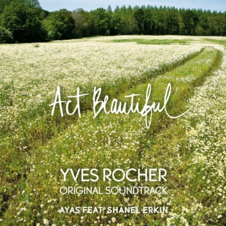 Act Beautiful (Yves Rocher Original Soundtrack) ft. Shanel Erkin | Boomplay Music