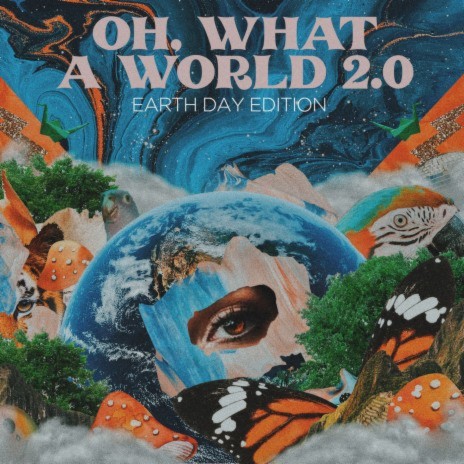 Oh, What a World 2.0 (Earth Day Edition) | Boomplay Music