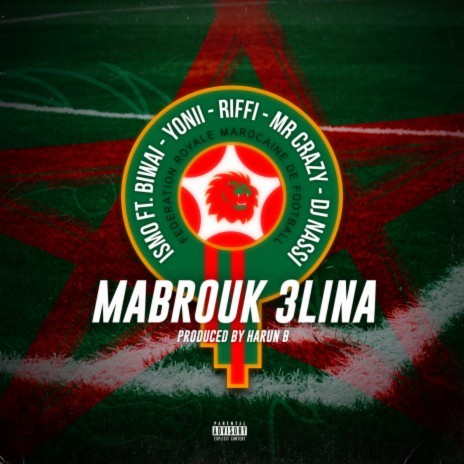 Mabrouk 3Lina ft. Biwai, YONII, Riffi, Mr. Crazy & DJ Nassi | Boomplay Music