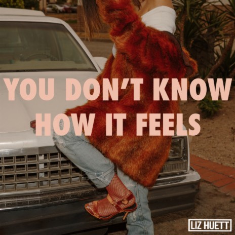 You Don't Know How It Feels | Boomplay Music