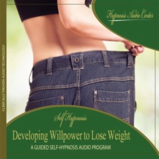 Developing Willpower to Lose Weight - Guided Self-Hypnosis