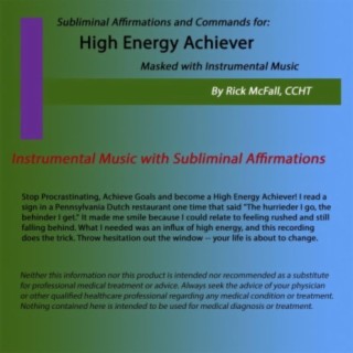 High Energy Achiever: Music with Subliminal Affirmations to Change Your Life