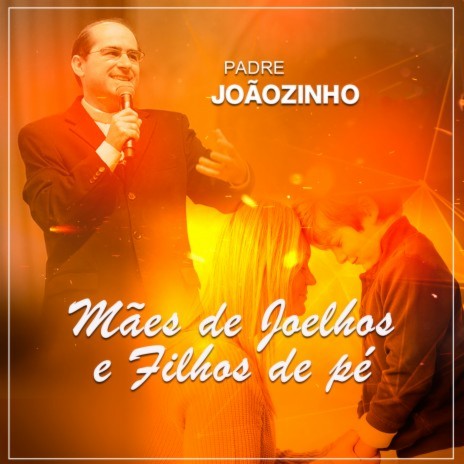 Mães de Joelhos e Filhos de Pé | Boomplay Music