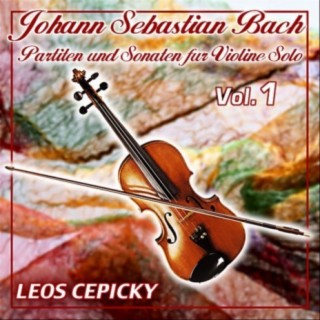 Johann Sebastian Bach - Partiten und Sonaten für Violine Solo - Vol. 1