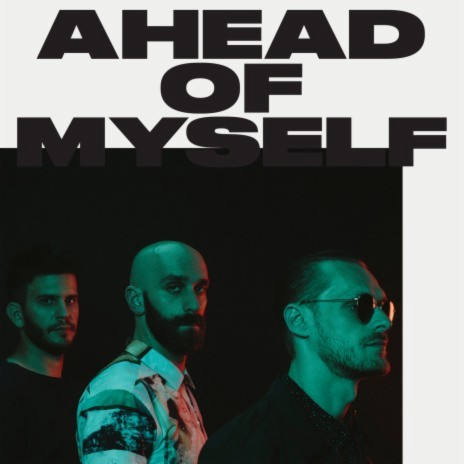 Ahead Of Myself | Boomplay Music