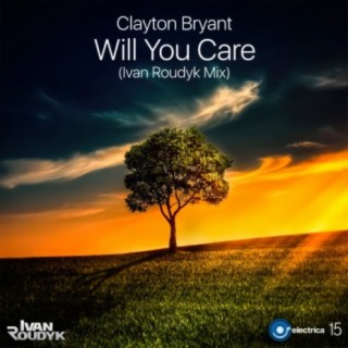 Will You Care(Ivan Roudyk Mix)