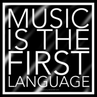 Music Is The First Language