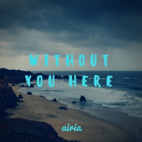 Without You Here | Boomplay Music