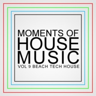 Moments Of House Music, Vol.9: Beach Tech House