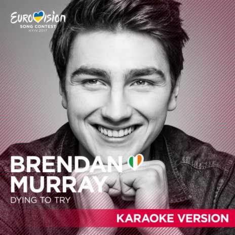 Dying To Try (Eurovision 2017 - Ireland / Karaoke Version) | Boomplay Music