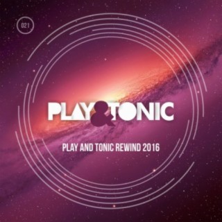 Play And Tonic Rewind 2016