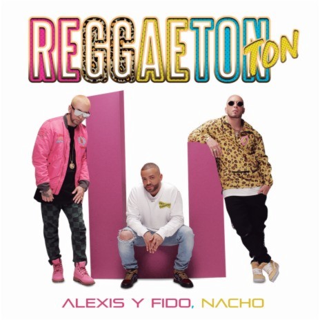 Reggaeton Ton ft. Nacho | Boomplay Music